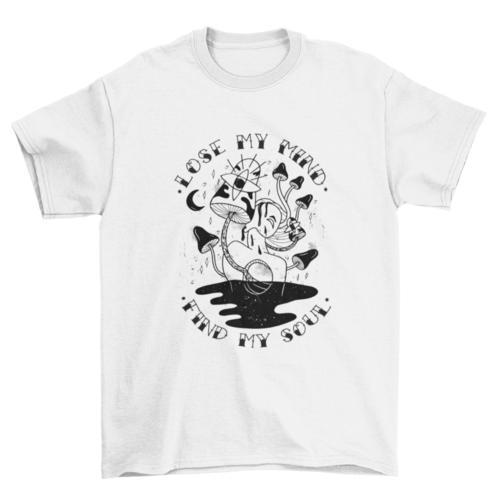 Lose my mind mushroom quote t-shirt