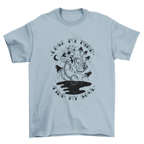 Lose my mind mushroom quote t-shirt