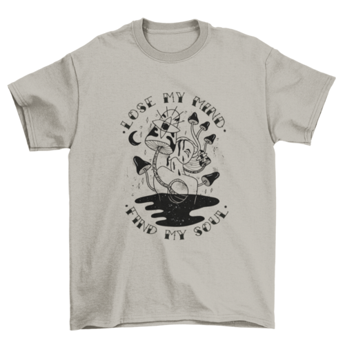 Lose my mind mushroom quote t-shirt