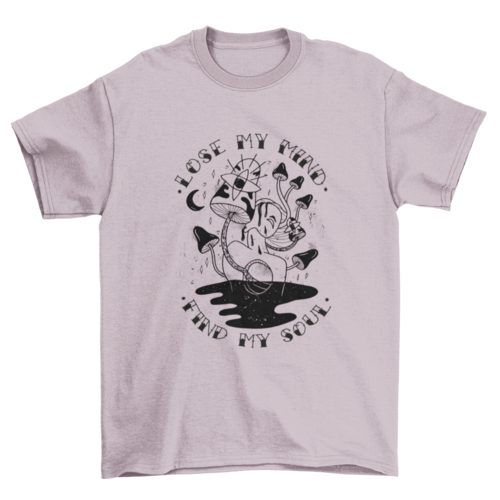 Lose my mind mushroom quote t-shirt